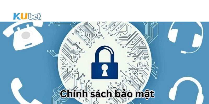 Các Chính Sách Bảo Mật