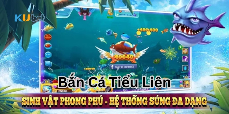 Giới thiệu Bắn Cá Tiểu Liên