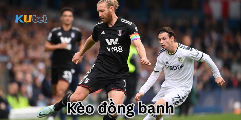 Tìm hiểu Kèo Đồng Banh