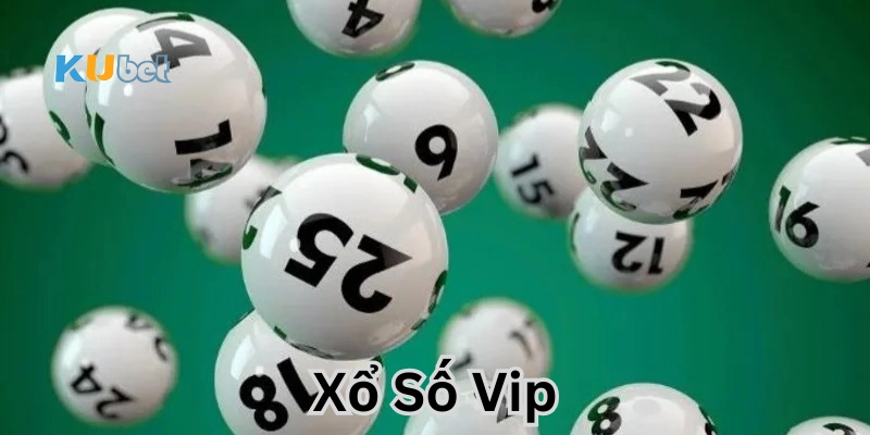 Xổ Số Vip có gì thú vị?